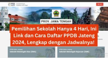 Pemilihan Sekolah Hanya 4 Hari, Ini Link dan Cara Daftar PPDB Jateng 2024, Lengkap dengan Jadwalnya!