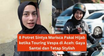 8 Potret Sintya Marisca Pakai Hijab ketika Touring Vespa di Aceh: Gaya Santai dan Tetap Stylish