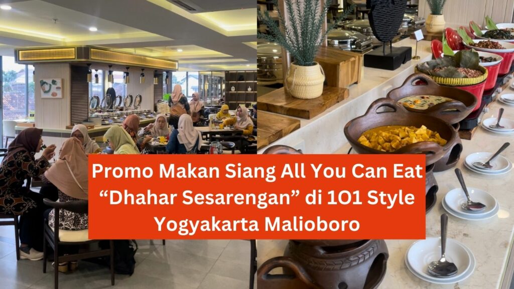 Promo Makan Siang All You Can Eat “Dhahar Sesarengan” di 1O1 Style Yogyakarta Malioboro