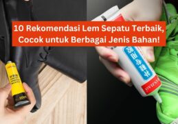 Rekomendasi Lem Sepatu Terbaik, Cocok untuk Berbagai Jenis Bahan!