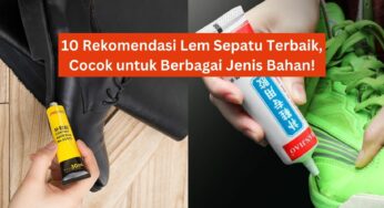 10 Rekomendasi Lem Sepatu Terbaik 2024, Cocok untuk Berbagai Jenis Bahan!